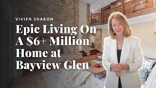 Epic Living: A $6+ Million Walkthrough Experience at Bayview Glen Estate