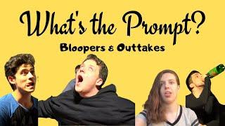 What's the Prompt - Bloopers & Outtakes