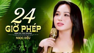 24 Giờ Phép - Ngọc Diệu | Nhạc Lính Mới Nhất 2025