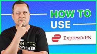 ExpressVPN tutorial for 2024 | HOW TO USE EXPRESSVPN