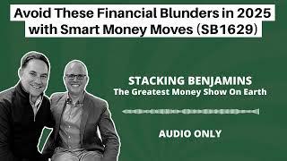 Avoid These Financial Blunders in 2025 with Smart Money Moves (SB1629)