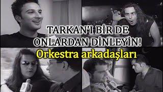 TARKAN'I BİR DE ONLARDAN DİNLEYİN Orkestra Arkadaşları