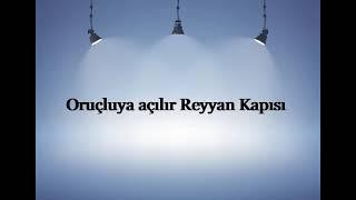 Oruçluya açılır Reyyan Kapısı