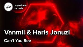 Vanmil & Haris Jonuzi - Can't You See (Wejustman Records)