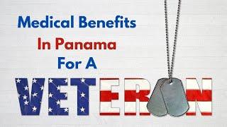 Medical Benefits for Veterans and Their Family In Panama