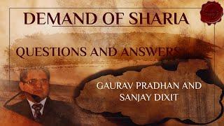 The Demand for Sharia by Peaceful Community - Questions and Answers | Gaurav Pradhan and SanjayDixit