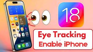 How to use eye tracking iOS 18 | How to enable eye tracking Feature on iPhone iOS 18