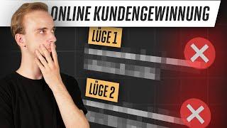 Online Kunden gewinnen: Die 3 größten Lügen und wie es WIRKLICH funktioniert