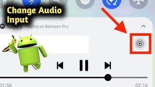 Android 11 How to Change Audio Input