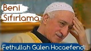 Beni  Sıfırlama - Fethullah Gülen Hocaefendi'den özel sohbet. #Hocaefendi #FethullahGülen #sohbet