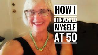 How I Reinvented Myself at 50