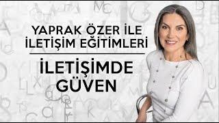 İletişimde Güven | Yaprak Özer ile İletişim Eğitimleri