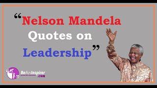 Top 9 Nelson Mandela Quotes on Leadership #Top100NelsonMandelaQuotes