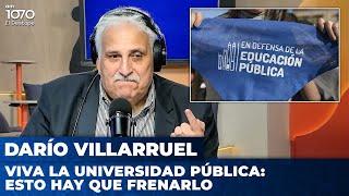 VIVA LA UNIVERSIDAD PÚBLICA: ESTO HAY QUE FRENARLO | Editorial de Darío Villarruel