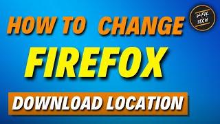 How to Change Default Download Location in Firefox