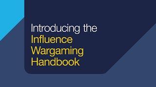 Introducing the Influence Wargaming Handbook