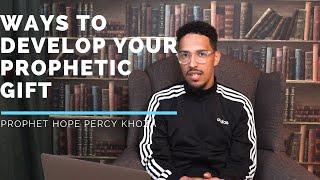 Developing your Prophetic Gift- Prophet Hope Percy Khoza