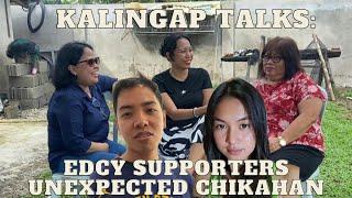 EDCY SUPPORTERS UNEXPECTED CHIKAHAN️/ KALINGAP TALKS