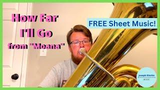 How Far I'll Go  from "Moana" - Tuba Solo Cover (FREE Sheet Music!) - Tuba Covers of Popular Songs