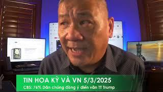 TIN HOA KỲ VÀ VN 5/3/2025: CBS: 76% dân OK bài nói chuyện TT Trump, Dân Chủ bị xem là "máu lạnh"