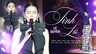 TÌNH LỠ - LỆ QUYÊN live Day Dứt Từng Câu Chữ | Đêm Nhạc Dưới Trăng | Official Music Video