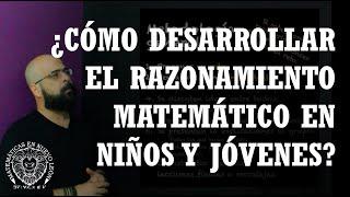 ¿Cómo desarrollar el razonamiento matemático?