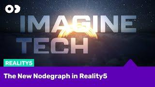 Imagine Tech - The New Nodegraph in Reality5 #virtualproduction