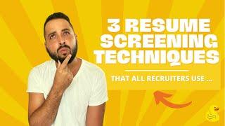 3 Resume Screening Techniques | That All Recruiters Use