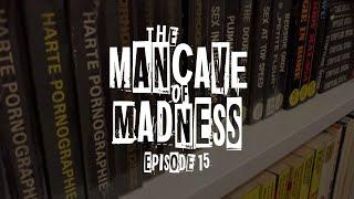 THE MANCAVE OF MADNESS | EP15: THE PORN CORNER