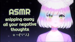 [ASMR] snipping and plucking your negative thoughts️ | chatty roleplay| 3DIO/binaural