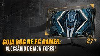 GLOSSÁRIO DE MONITORES: RESOLUÇÃO, POLEGADAS, TIPOS DE TELA...  E MAIS! #Asus #Monitores #ROG