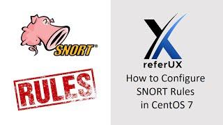 How to Configure Snort Rules on CENTOS 7 | SNORT Rules