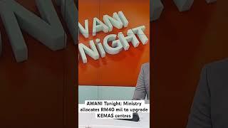 AWANI Tonight: Ministry allocates RM40 mil to upgrade KEMAS centres #AWANInews