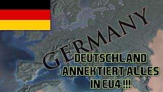 EU4, ABER DEUTSCHLAND ANNEKTIERT ALLES!!! | EUROPA UNIVERSALIS 4