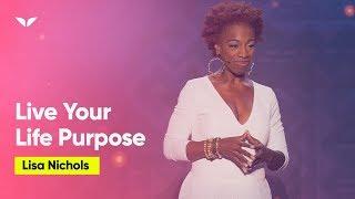 Live Your Life Purpose | Lisa Nichols