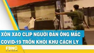 Xôn xao clip người đàn ông mắc covid-19 trốn khỏi khu cách ly #shorts