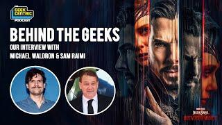 Behind The Geeks | Our Interview with Michael Waldron and Sam Raimi