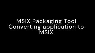 MSIX Packaging Tool Tutorial : Convert Any App to MSIX | Convert Apps & Learn Key Concepts |VLC Demo