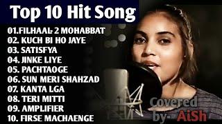 Top 10 Superhit Songs Covered by Aish | Best Songs Of Aish | Aish All Songs #Superhit_song