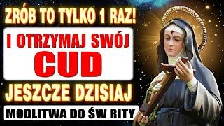 BARDZO MOCNA MODLITWA DO ŚWIĘTEJ RITY - ZRÓB TO, A ZOBACZYSZ, ŻE ZDARZY SIĘ CUD