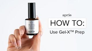 HOW TO: Use Gel-X Prep