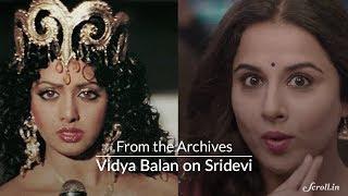 From the Archives: Vidya Balan speaks about her love for Sridevi