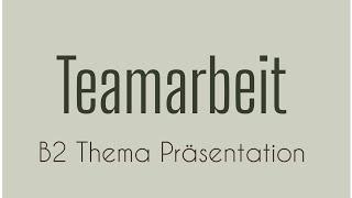 TEAMARBEIT || B2 Thema Präsentation - German Language - Sprechen Teil 1 (Goethe)