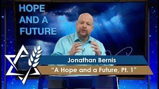 Jonathan Bernis | A Hope and A Future, Part 1