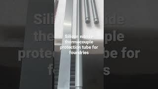 Si3N4 thermocouple protection tube for foundries