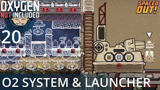 OXYGEN SYSTEM & INTERPLANETARY LAUNCHER - Ep. #20 - Oxygen Not Included (Ultimate Base 4.0)