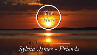 Sylvia Aimee - Friends [1Hour]