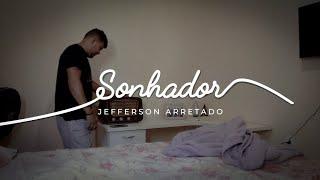 Jefferson Arretado - Sonhador (Clipe Oficial)