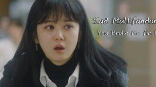 Sad multifandom - U broke me first