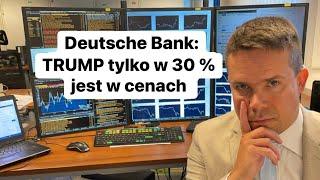 Deutsche Bank: Trump max w 30 % jest w cenach